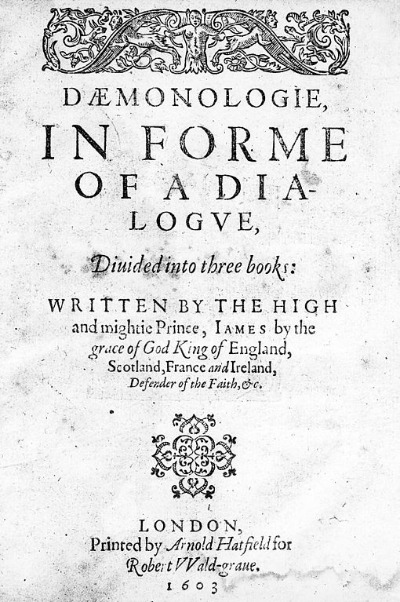 König Jakob I. von England verfasste 1597 ein Trakt über die Dämonologie. King James I. - Daemonologie, in forme of a dialogue